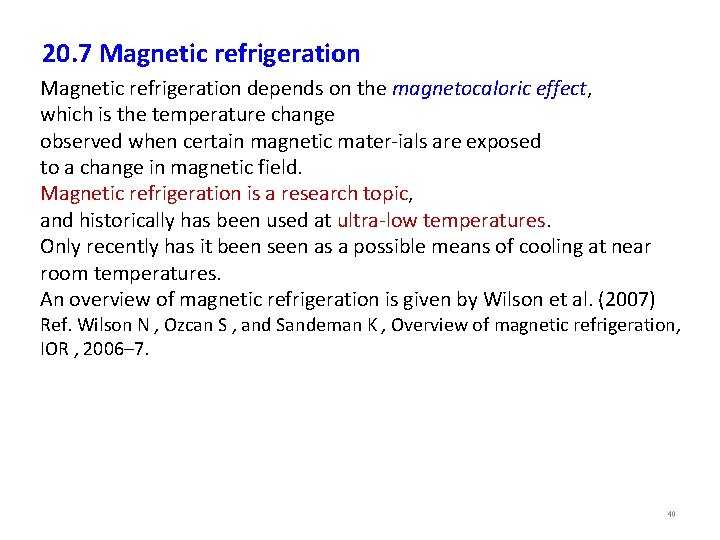 20. 7 Magnetic refrigeration depends on the magnetocaloric effect, which is the temperature change