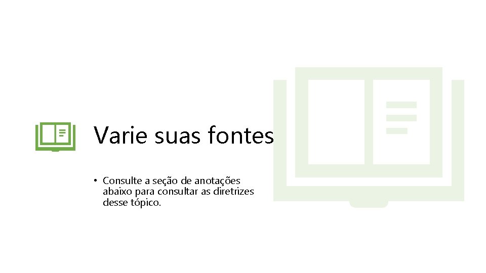 Varie suas fontes • Consulte a seção de anotações abaixo para consultar as diretrizes