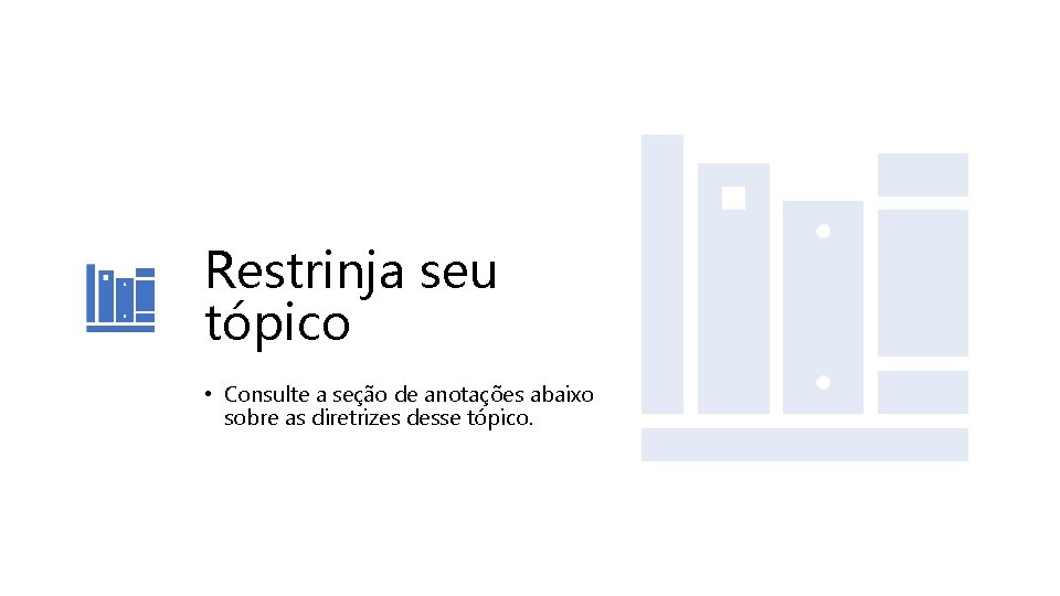 Restrinja seu tópico • Consulte a seção de anotações abaixo sobre as diretrizes desse