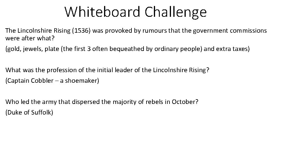 Whiteboard Challenge The Lincolnshire Rising (1536) was provoked by rumours that the government commissions