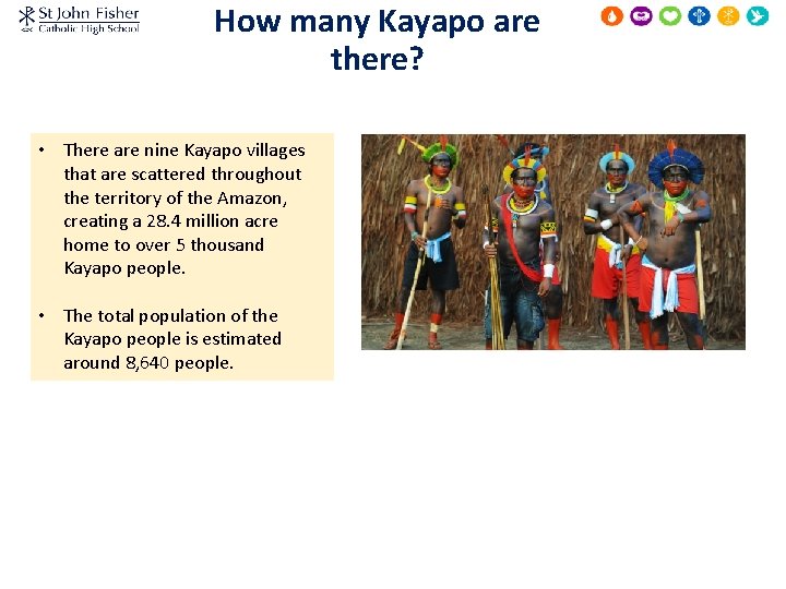 How many Kayapo are there? • There are nine Kayapo villages that are scattered