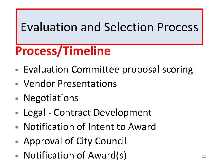 Evaluation and Selection Process/Timeline § § § § Evaluation Committee proposal scoring Vendor Presentations