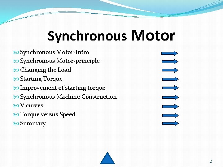 Synchronous Motor Synchronous Motor-Intro Synchronous Motor-principle Changing the Load Starting Torque Improvement of starting
