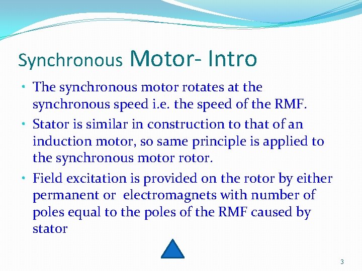 Synchronous Motor- Intro • The synchronous motor rotates at the synchronous speed i. e.