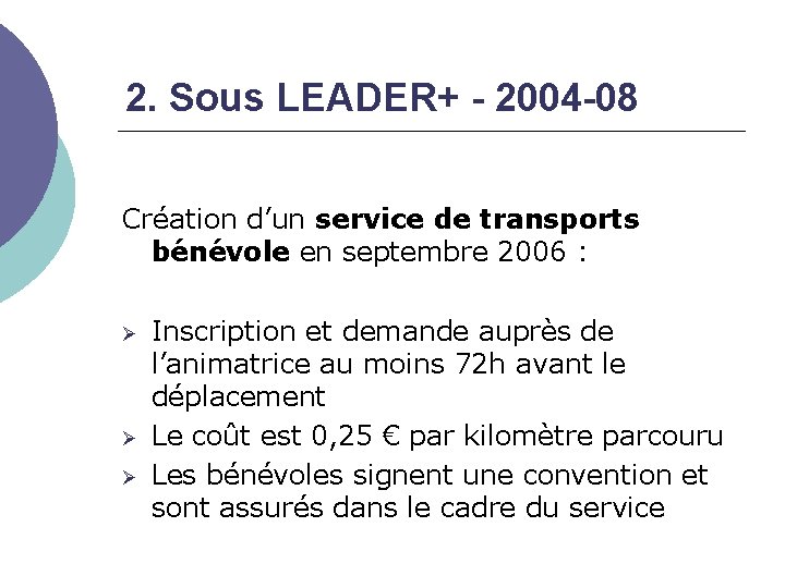 2. Sous LEADER+ - 2004 -08 Création d’un service de transports bénévole en septembre