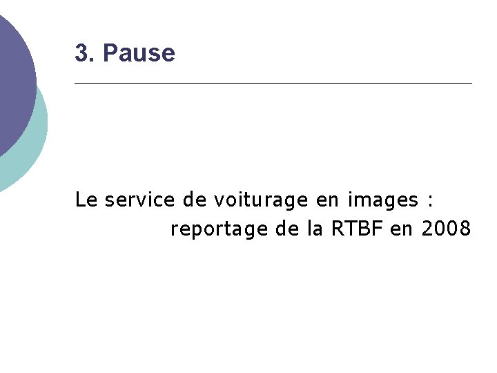 3. Pause Le service de voiturage en images : reportage de la RTBF en