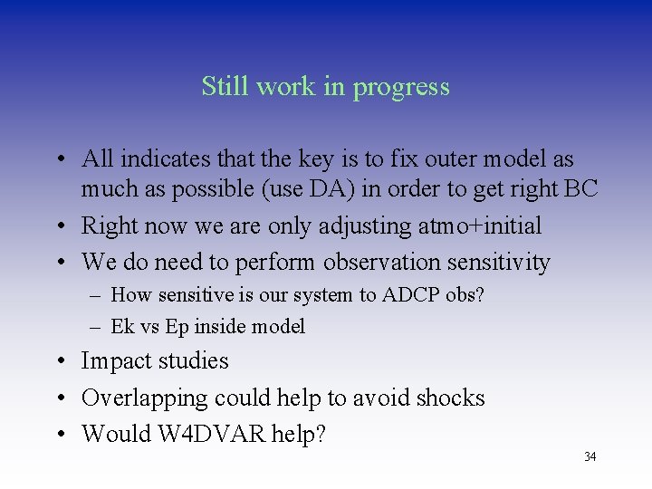 Still work in progress • All indicates that the key is to fix outer