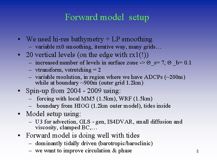 Forward model setup • We used hi-res bathymetry + LP smoothing – variable rx