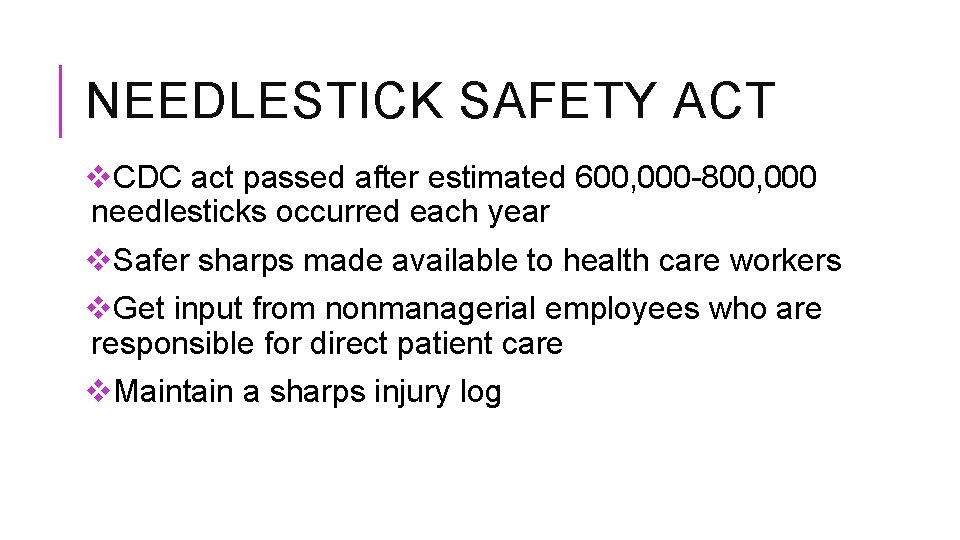 NEEDLESTICK SAFETY ACT v. CDC act passed after estimated 600, 000 -800, 000 needlesticks