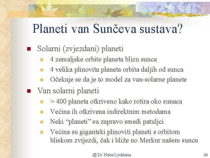 Planeti van Sunčeva sustava? n Solarni (zvjezdani) planeti n n 4 zemaljske orbite planeta