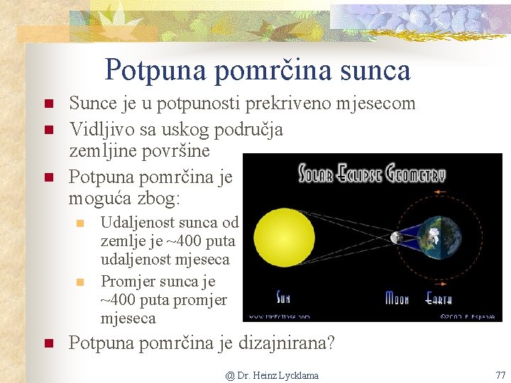 Potpuna pomrčina sunca n n n Sunce je u potpunosti prekriveno mjesecom Vidljivo sa