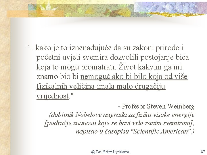 ". . . kako je to iznenađujuće da su zakoni prirode i početni uvjeti