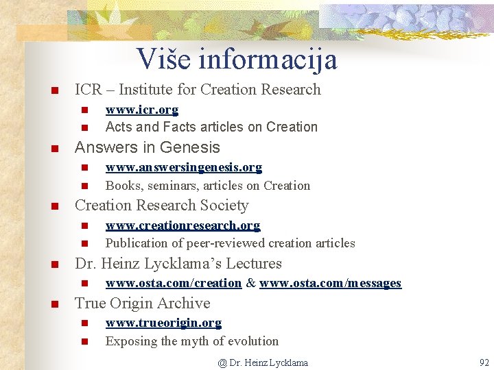 Više informacija n ICR – Institute for Creation Research n n n Answers in