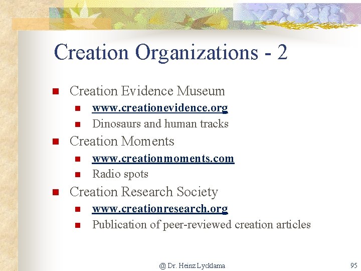 Creation Organizations - 2 n Creation Evidence Museum n n n Creation Moments n