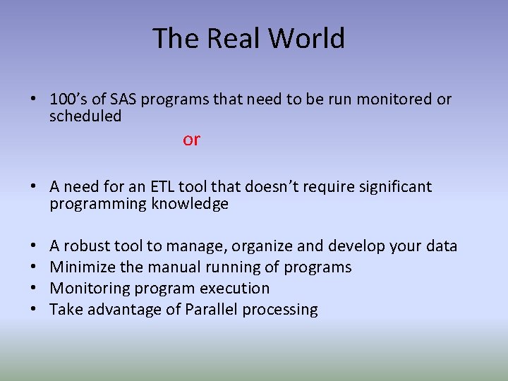 The Real World • 100’s of SAS programs that need to be run monitored