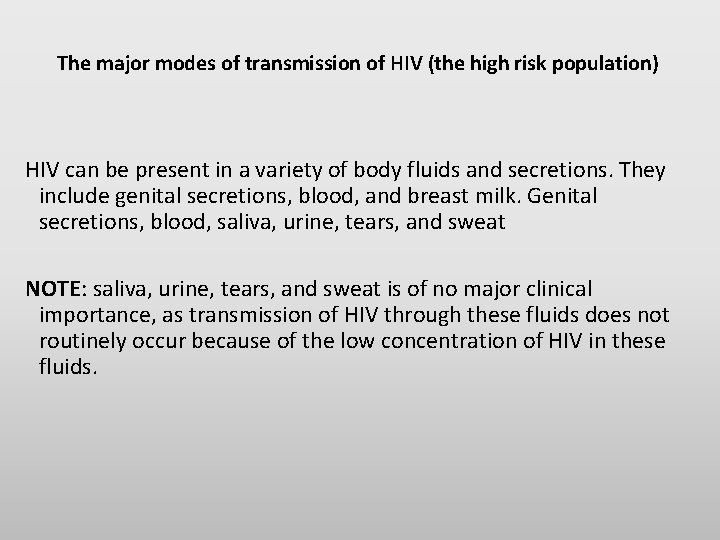 The major modes of transmission of HIV (the high risk population) HIV can be