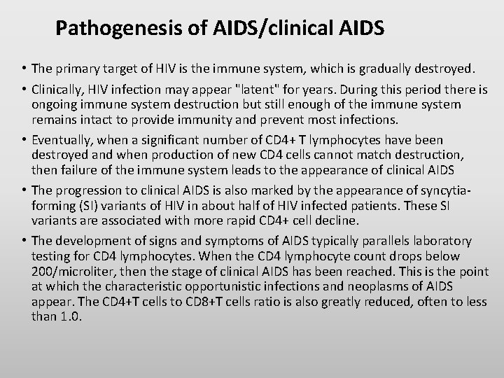 Pathogenesis of AIDS/clinical AIDS • The primary target of HIV is the immune system,
