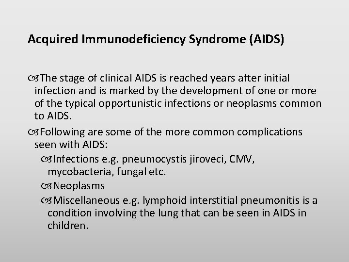 Acquired Immunodeficiency Syndrome (AIDS) The stage of clinical AIDS is reached years after initial