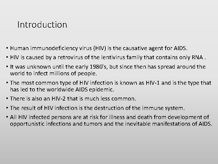 Introduction • Human immunodeficiency virus (HIV) is the causative agent for AIDS. • HIV