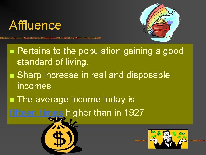 Affluence Pertains to the population gaining a good standard of living. n Sharp increase