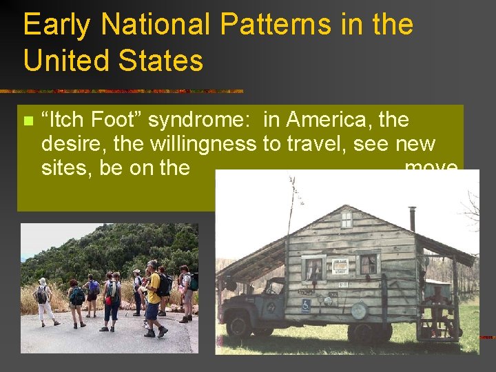 Early National Patterns in the United States n “Itch Foot” syndrome: in America, the