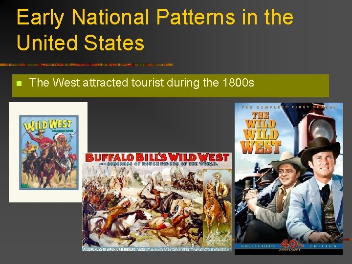Early National Patterns in the United States n The West attracted tourist during the