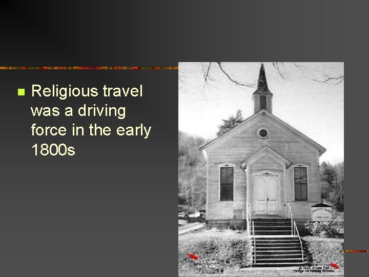 n Religious travel was a driving force in the early 1800 s 