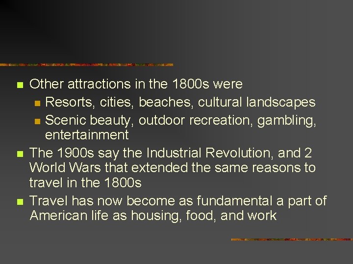 n n n Other attractions in the 1800 s were n Resorts, cities, beaches,