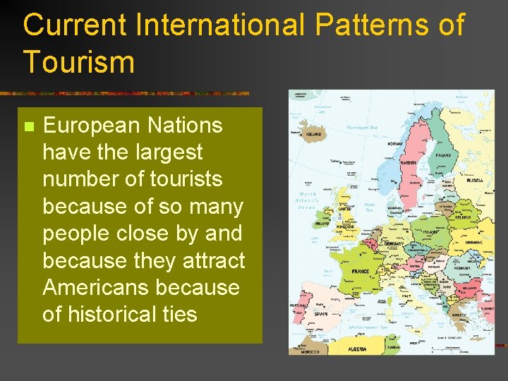 Current International Patterns of Tourism n European Nations have the largest number of tourists