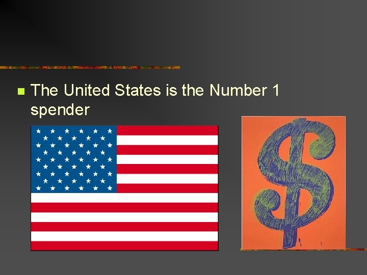 n The United States is the Number 1 spender 