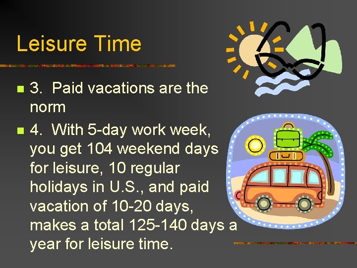 Leisure Time n n 3. Paid vacations are the norm 4. With 5 -day