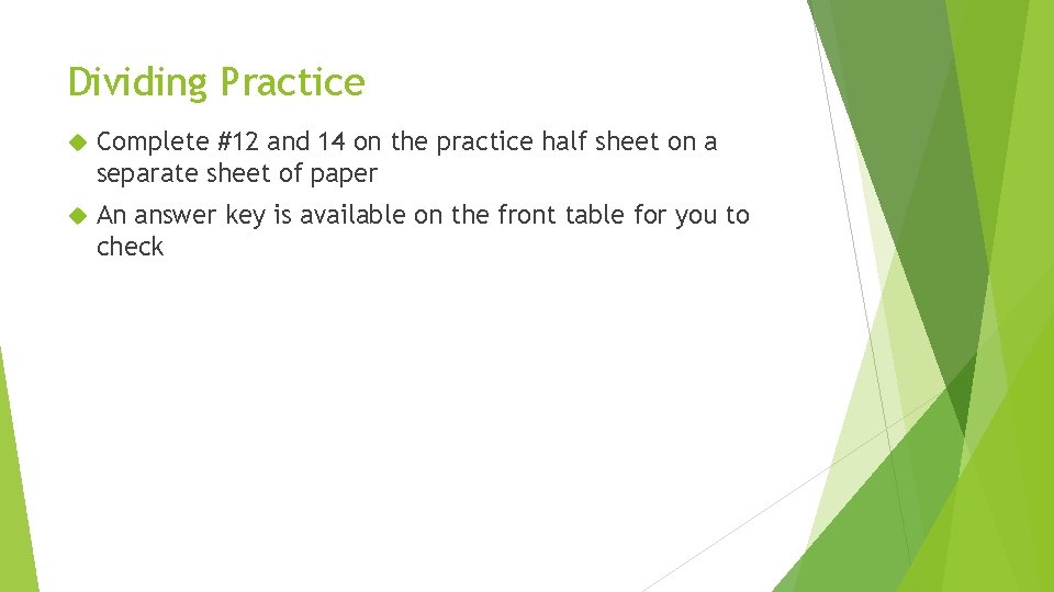 Dividing Practice Complete #12 and 14 on the practice half sheet on a separate