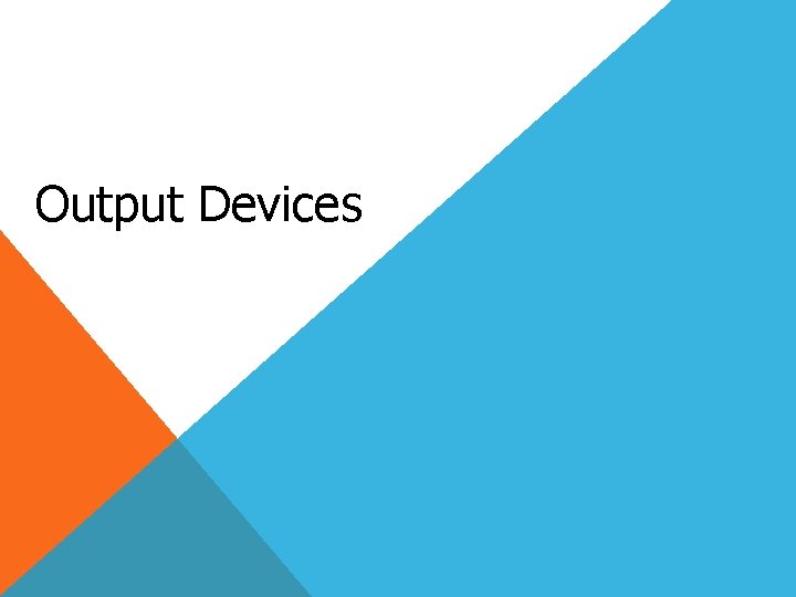 Output Devices 