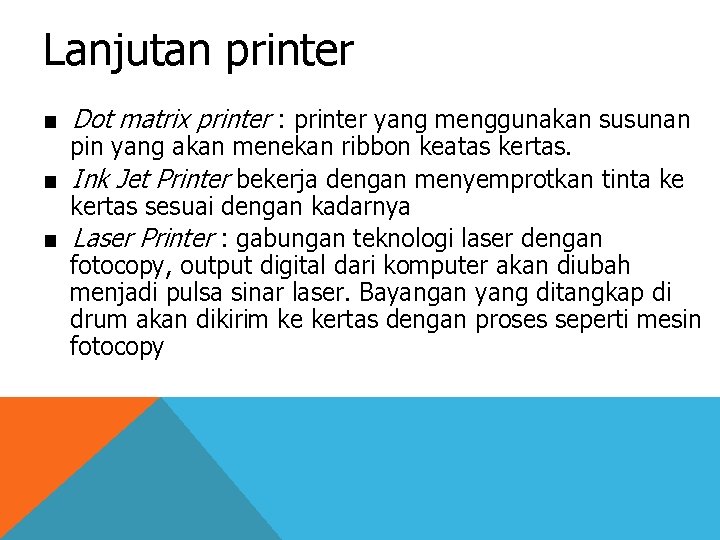 Lanjutan printer ■ Dot matrix printer : printer yang menggunakan susunan pin yang akan
