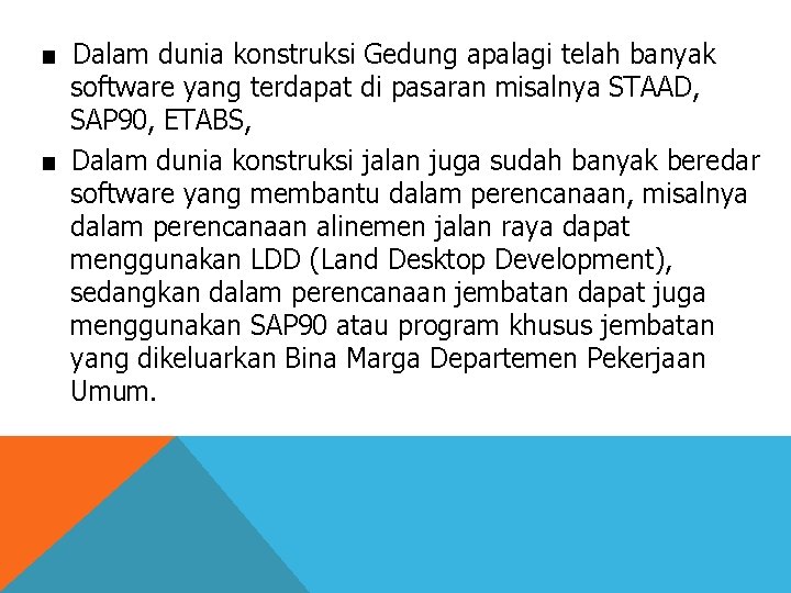 ■ Dalam dunia konstruksi Gedung apalagi telah banyak software yang terdapat di pasaran misalnya