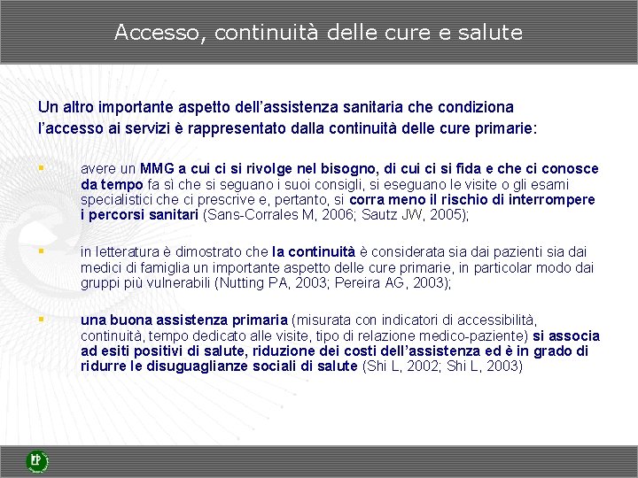 Accesso, continuità delle cure e salute Un altro importante aspetto dell’assistenza sanitaria che condiziona