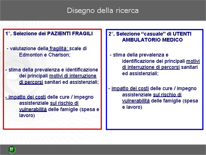 Disegno della ricerca 1°. Selezione dei PAZIENTI FRAGILI - valutazione della fragilità: scale di