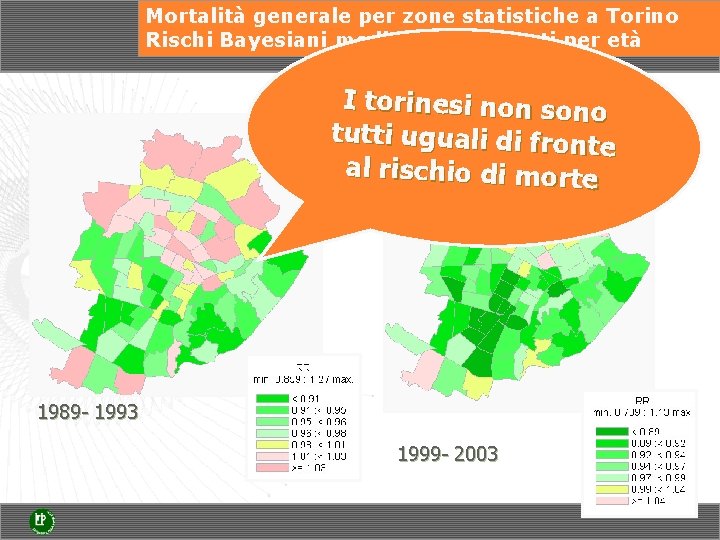 Mortalità generale per zone statistiche a Torino Rischi Bayesiani medi standardizzati per età I