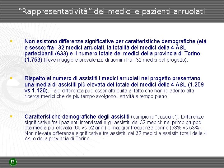 “Rappresentatività” dei medici e pazienti arruolati § Non esistono differenze significative per caratteristiche demografiche