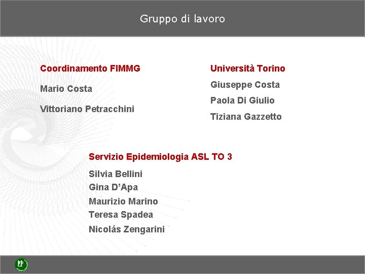 Gruppo di lavoro Coordinamento FIMMG Università Torino Mario Costa Giuseppe Costa Vittoriano Petracchini Paola