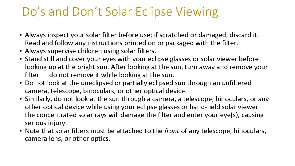 Do’s and Don’t Solar Eclipse Viewing • Always inspect your solar filter before use;