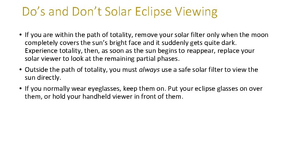 Do’s and Don’t Solar Eclipse Viewing • If you are within the path of