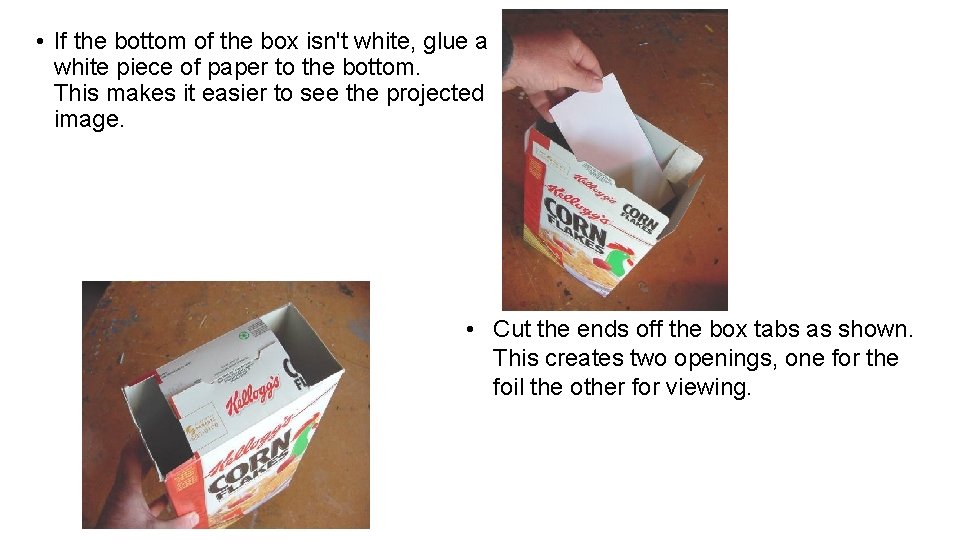  • If the bottom of the box isn't white, glue a white piece