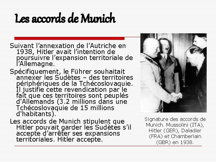 Les accords de Munich Suivant l’annexation de l’Autriche en 1938, Hitler avait l’intention de