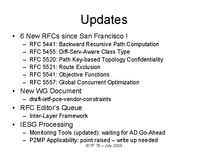 Updates • 6 New RFCs since San Francisco ! – – – RFC 5441: