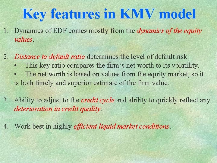 Key features in KMV model 1. Dynamics of EDF comes mostly from the dynamics