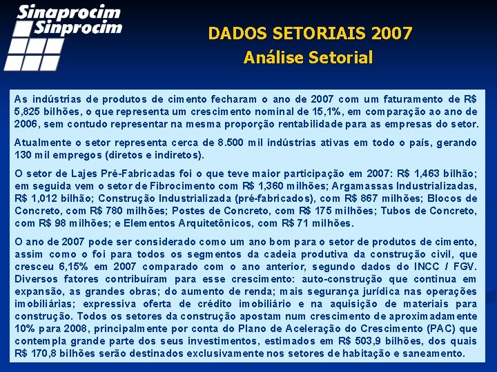 DADOS SETORIAIS 2007 Análise Setorial As indústrias de produtos de cimento fecharam o ano