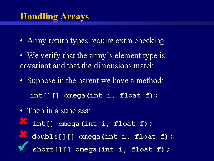 Handling Arrays • Array return types require extra checking • We verify that the