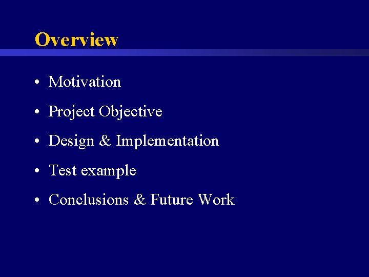 Overview • Motivation • Project Objective • Design & Implementation • Test example •