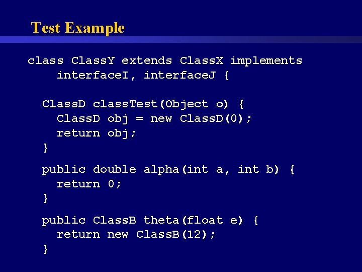 Test Example class Class. Y extends Class. X implements interface. I, interface. J {